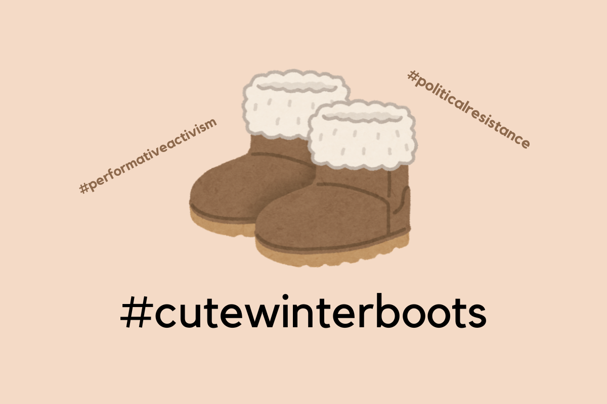 A Canva graphic, featuring winter boots surrounded by "#performativeactivism" and #politicalresistance." The visual represents the dual perceptions of online activism—both as a tool for awareness and as a symbol of performative engagement.